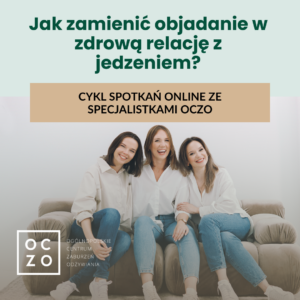 [CYKL SPOTKAŃ ON-LINE] Jak zamienić objadanie w zdrową relację z jedzeniem? Luty 2026