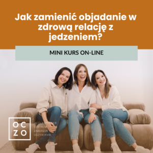 [MINI KURS ON-LINE] Jak zamienić objadanie w zdrową relację z jedzeniem?